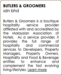 BUTLERS & GROOMERS sdn bhd Butlers & Groomers is a boutique hospitality service provider affiliated with and accredited by the Malaysian Association of Hotels. As a service provider, it provides the full range of hospitality and commercial services to Developers, Property Managers, Property Owners, Hospitality and Food & Beverage entities to enhance and complement the fast evolving living lifestyles. Learn more